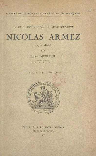 Nicolas Armez, un révolutionnaire de Basse-Bretagne (1754-1825) - Léon Dubreuil - FeniXX réédition numérique