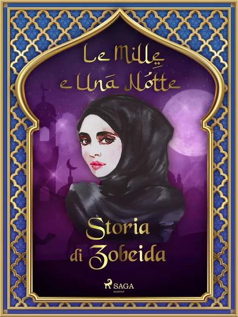 Storia di Zobeida (Le Mille e Una Notte 15) - – Le Mille E Una Notte - Saga Egmont International