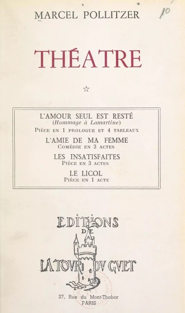 Théâtre (1). L'amour seul est resté, pièce en 1 prologue et 4 tableaux - Marcel Pollitzer - FeniXX réédition numérique