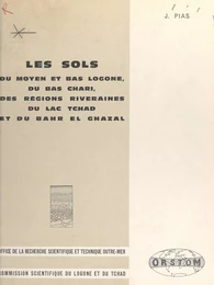 Les sols du moyen et bas Logone, du bas Chari, des régions riveraines du lac Tchad et du Bahr el Ghazal