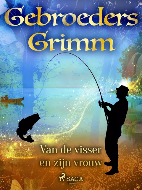 Van de visser en zijn vrouw - De Gebroeders Grimm - Saga Egmont International