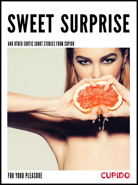 Sweet surprise - and other erotic short stories -  Cupido - Saga Egmont International