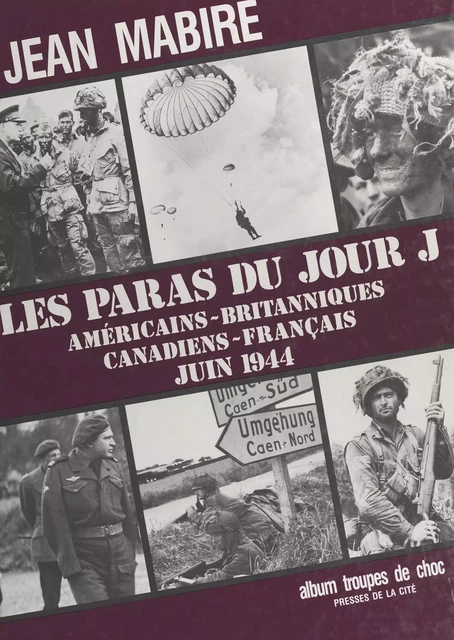 Les paras du jour J : américains-britanniques, canadiens-français (juin1944) - Jean Mabire - Presses de la Cité (réédition numérique FeniXX)