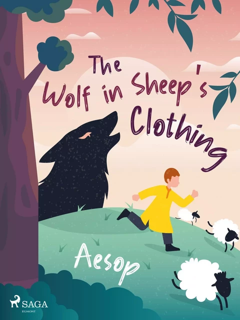 The Wolf in Sheep's Clothing - – Aesop - Saga Egmont International