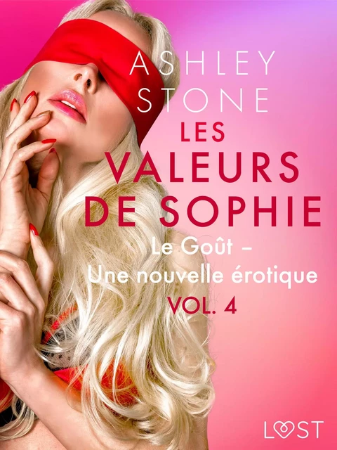 Les Valeurs de Sophie Vol. 4 : Le Goût – Une nouvelle érotique - Ashley B. Stone - Saga Egmont French