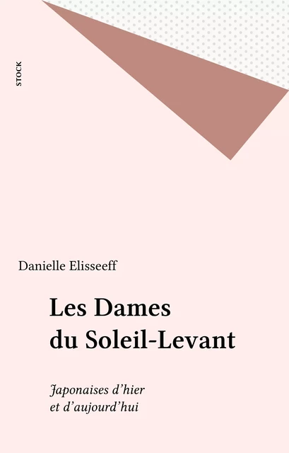 Les Dames du Soleil-Levant - Danielle Elisseeff - Stock (réédition numérique FeniXX)