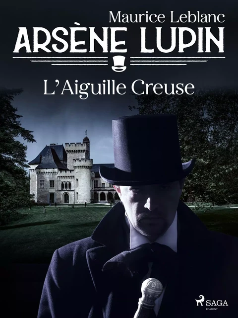 Arsène Lupin -- L'Aiguille Creuse - Maurice Leblanc - Saga Egmont French