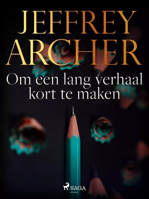 Om een lang verhaal kort te maken - Jeffrey Archer - Saga Egmont International