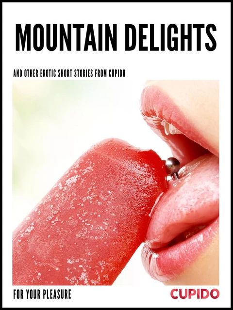 Mountain Delights - and other erotic short stories -  Cupido - Saga Egmont International