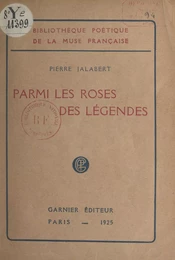 Parmi les roses des légendes