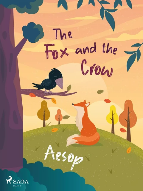 The Fox and the Crow - – Aesop - Saga Egmont International