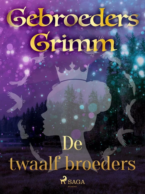 De twaalf broeders - De Gebroeders Grimm - Saga Egmont International