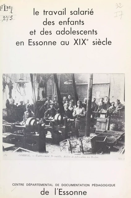 Le travail salarié des enfants et des adolescents en Essonne, au XIXe siècle - Michel Caillard - FeniXX réédition numérique