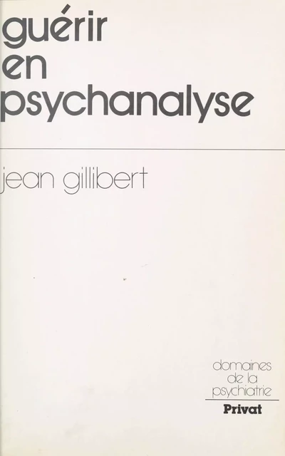 Guérir en psychanalyse -  Gillibert jean - (Dunod) réédition numérique FeniXX