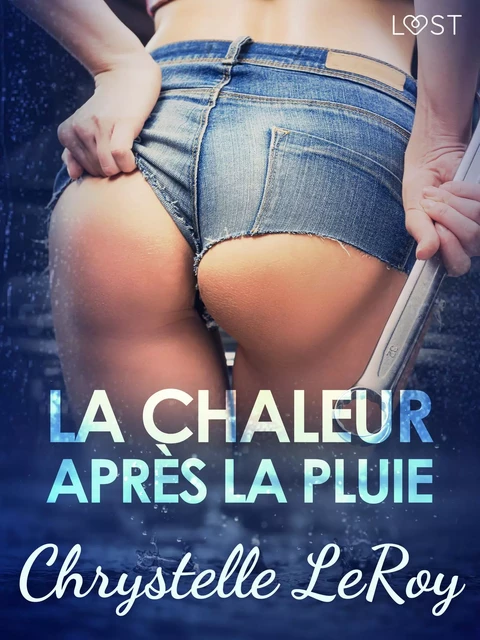 La chaleur après la pluie - Une nouvelle érotique - Chrystelle Leroy - Saga Egmont French