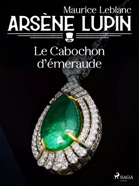 Arsène Lupin -- Le Cabochon d'Émeraude - Maurice Leblanc - Saga Egmont French