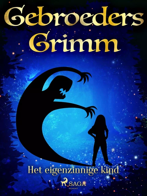 Het eigenzinnige kind - De Gebroeders Grimm - Saga Egmont International