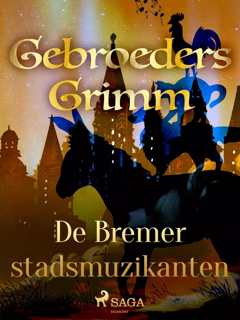 De Bremer stadsmuzikanten - De Gebroeders Grimm - Saga Egmont International