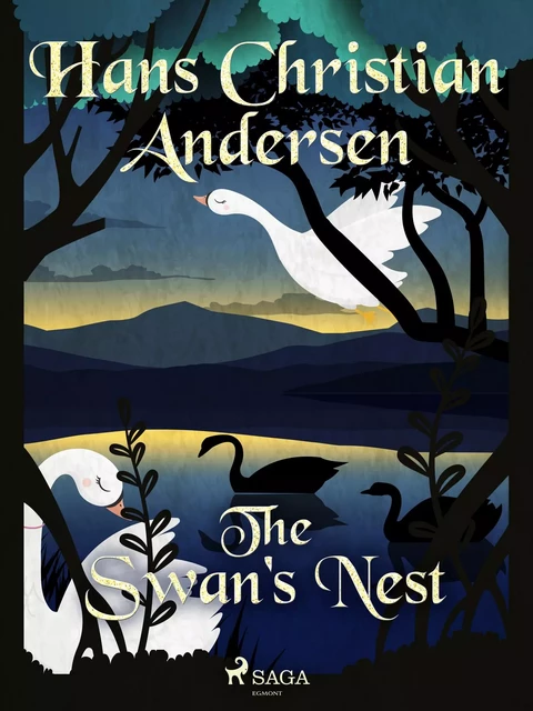 The Swan's Nest - Hans Christian Andersen - Saga Egmont International