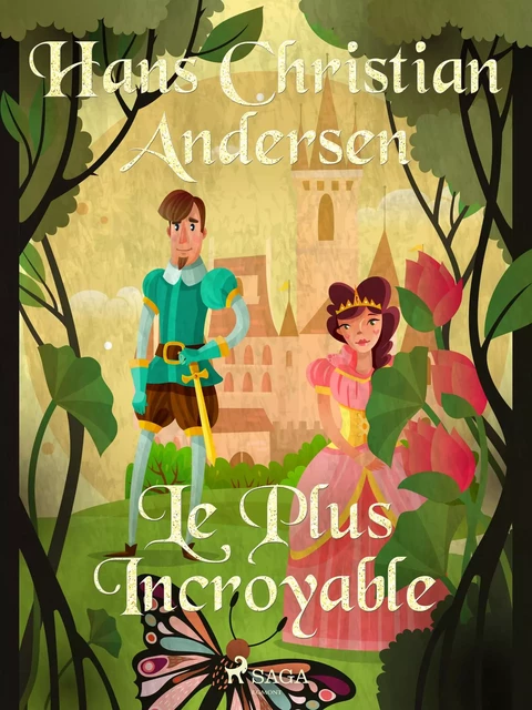 Le Plus Incroyable - Hans Christian Andersen - Saga Egmont French