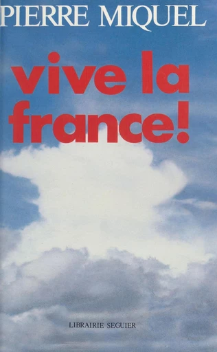 Vive la France ! - Pierre Miquel - FeniXX réédition numérique