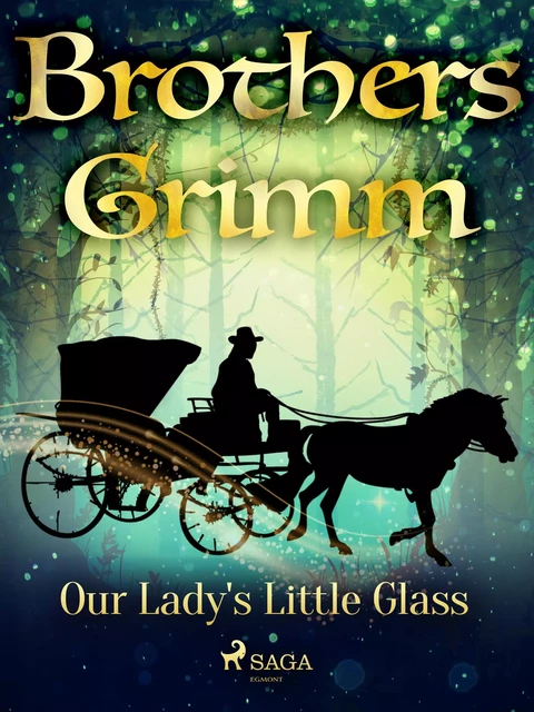 Our Lady's Little Glass - Brothers Grimm - Saga Egmont International