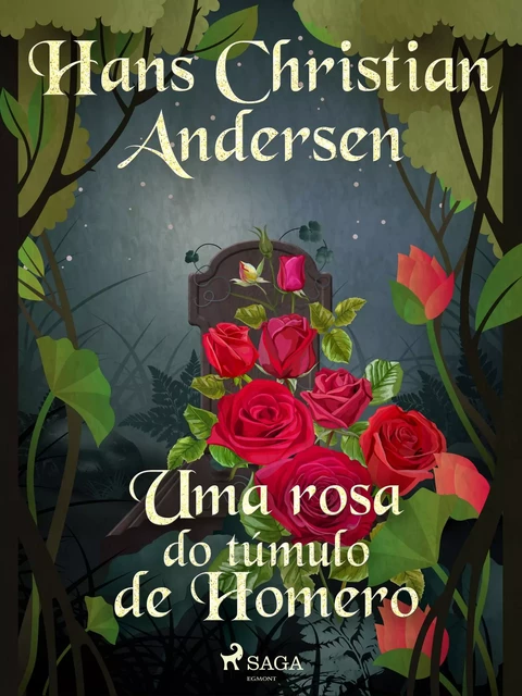 Uma rosa do túmulo de Homero - Hans Christian Andersen - Saga Egmont International