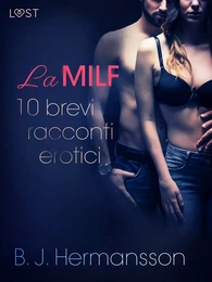 La MILF - 10 brevi racconti erotici di B. J. Hermansson