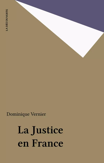 La Justice en France - Dominique Vernier - La Découverte (réédition numérique FeniXX)