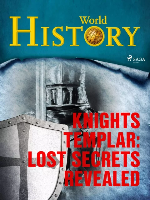 Knights Templar: Lost Secrets Revealed  - World History - Saga Egmont International