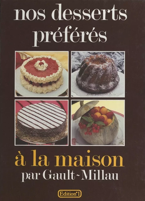 Nos desserts préférés à la maison - Henri Gault, Christian Millau - FeniXX réédition numérique