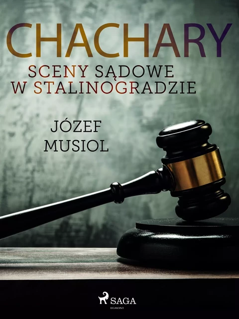 Chachary. Sceny sądowe w Stalinogradzie - Józef Musiol - Saga Egmont International