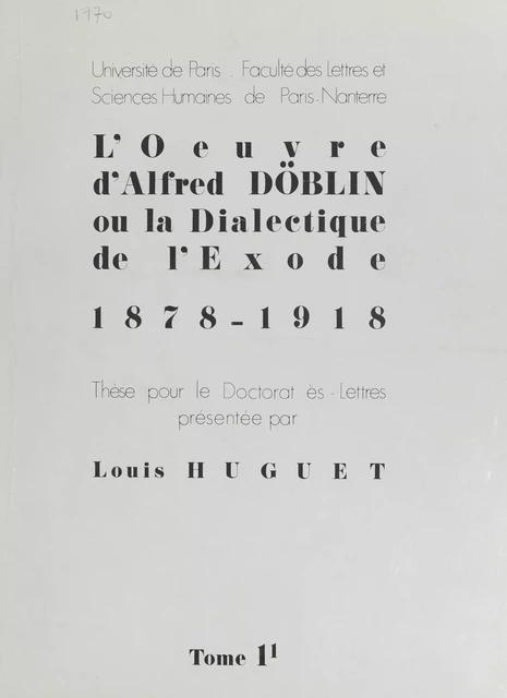 L'œuvre d'Alfred Döblin ou la dialectique de l'Exode 1878-1918 (1) - Louis Huguet - FeniXX réédition numérique