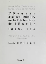 L'œuvre d'Alfred Döblin ou la dialectique de l'Exode 1878-1918 (1)