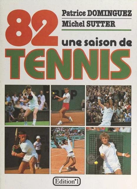 Une saison de tennis 82 - Patrice Dominguez, Michel Sutter - FeniXX réédition numérique