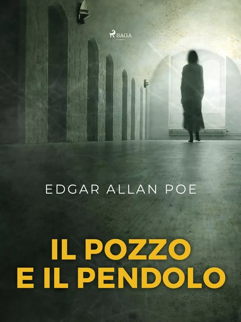 Il pozzo e il pendolo - Edgar Allan Poe - Saga Egmont International