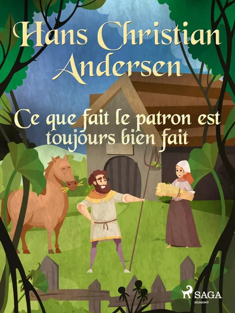 Ce que fait le patron est toujours bien fait - Hans Christian Andersen - Saga Egmont French