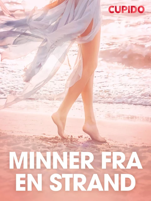 Minner fra en strand  - erotiske noveller -  Cupido - Saga Egmont International