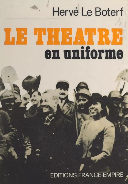 Le théâtre en uniforme - Hervé Le Boterf - FeniXX réédition numérique