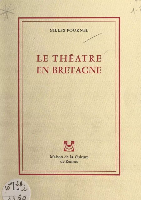 Le théâtre en Bretagne - Gilles Fournel - FeniXX réédition numérique