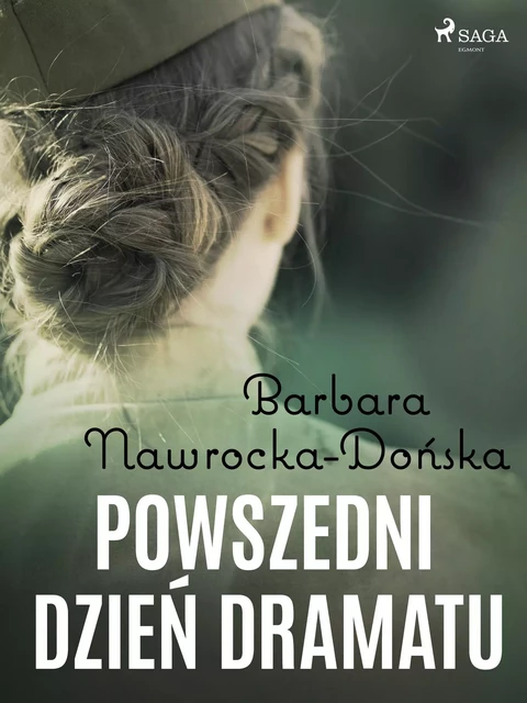 Powszedni dzień dramatu - Barbara Nawrocka Dońska - Saga Egmont International