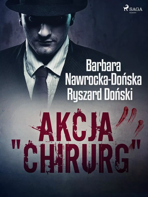 Akcja "Chirurg" - Ryszard Doński, Barbara Nawrocka Dońska - Saga Egmont International