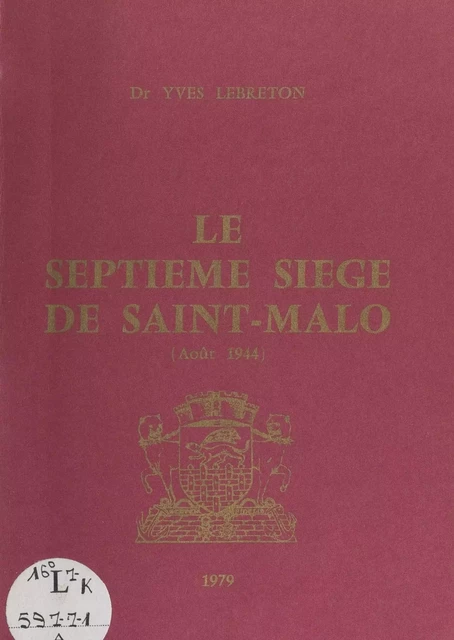 Le septième siège de Saint-Malo (août 1944) - Yves Lebreton - FeniXX réédition numérique