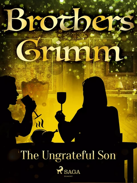 The Ungrateful Son - Brothers Grimm - Saga Egmont International