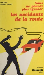 Vous ne pouvez plus ignorer les accidents de la route (juridique et médical)