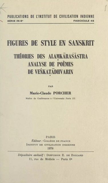 Figures de style en sanskrit : théorie des alaṃkāraśāstra, analyse de poèmes de Veṅkaṭādhvarin - Marie-Claude Porcher - FeniXX réédition numérique