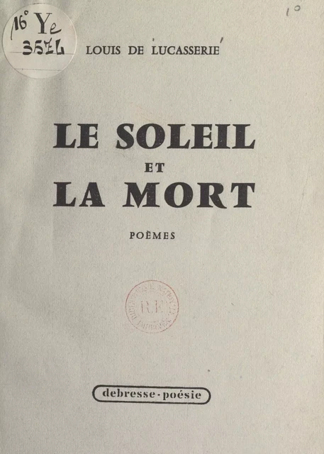 Le soleil et la mort - Louis de Lucasserie - FeniXX réédition numérique