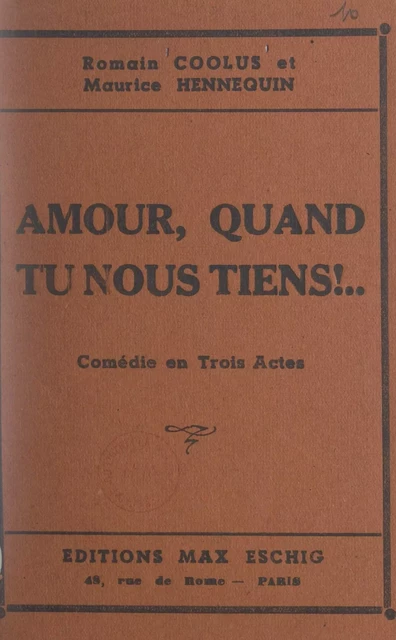 Amour, quand tu nous tiens ! - Romain Coolus, Maurice Hennequin - FeniXX réédition numérique