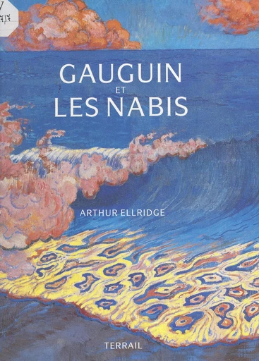 Gauguin et les Nabis - Arthur Ellridge - FeniXX réédition numérique