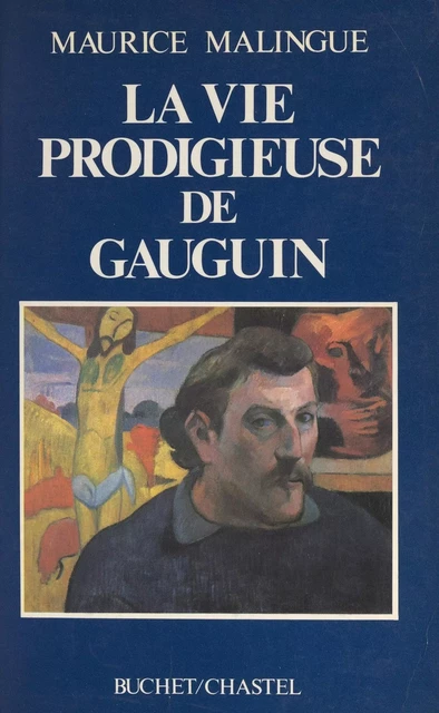 La vie prodigieuse de Gauguin - Maurice Malingue - FeniXX réédition numérique